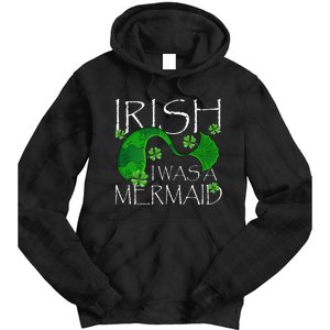 Irish I Was A Mermaid Funny St Patricks Day Gifts Tie Dye Hoodie