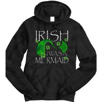 Irish I Was A Mermaid Funny St Patricks Day Gifts Tie Dye Hoodie