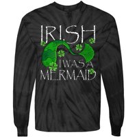 Irish I Was A Mermaid Funny St Patricks Day Gifts Tie-Dye Long Sleeve Shirt