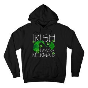 Irish I Was A Mermaid Funny St Patricks Day Gifts Tall Hoodie