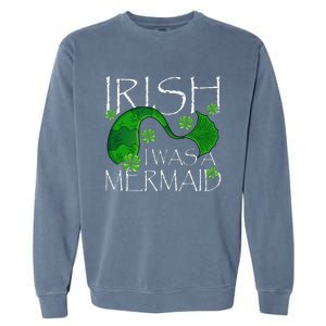 Irish I Was A Mermaid Funny St Patricks Day Gifts Garment-Dyed Sweatshirt