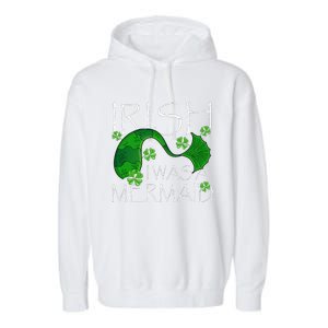 Irish I Was A Mermaid Funny St Patricks Day Gifts Garment-Dyed Fleece Hoodie