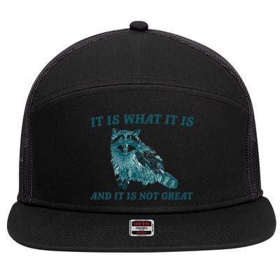 It Is What It Is And It Is Not Great 7 Panel Mesh Trucker Snapback Hat