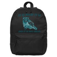 It Is What It Is And It Is Not Great 16 in Basic Backpack