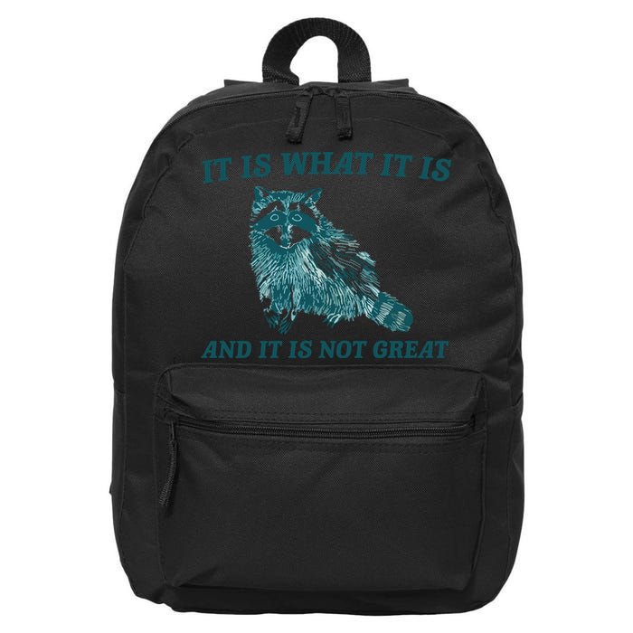 It Is What It Is And It Is Not Great 16 in Basic Backpack