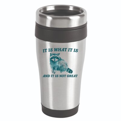 It Is What It Is And It Is Not Great 16oz Travel Tumbler