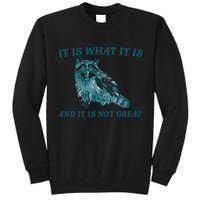 It Is What It Is And It Is Not Great Tall Sweatshirt