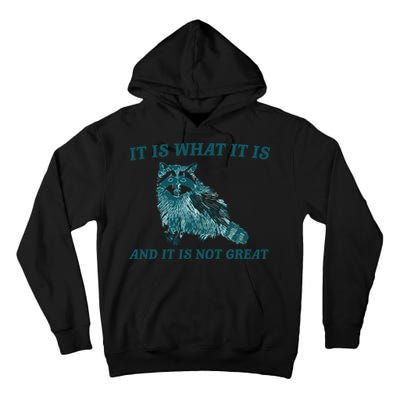 It Is What It Is And It Is Not Great Tall Hoodie