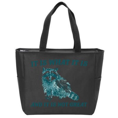 It Is What It Is And It Is Not Great Zip Tote Bag