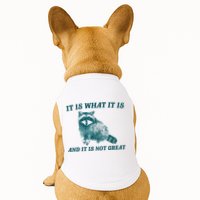 It Is What It Is And It Is Not Great Doggie Tank