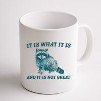 It Is What It Is And It Is Not Great Mug