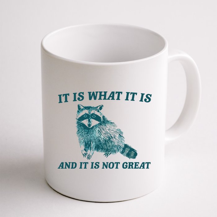 It Is What It Is And It Is Not Great Mug