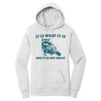It Is What It Is And It Is Not Great Women's Pullover Hoodie