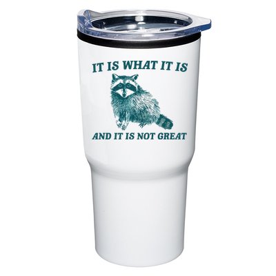 It Is What It Is And It Is Not Great Tumbler