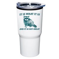 It Is What It Is And It Is Not Great Tumbler