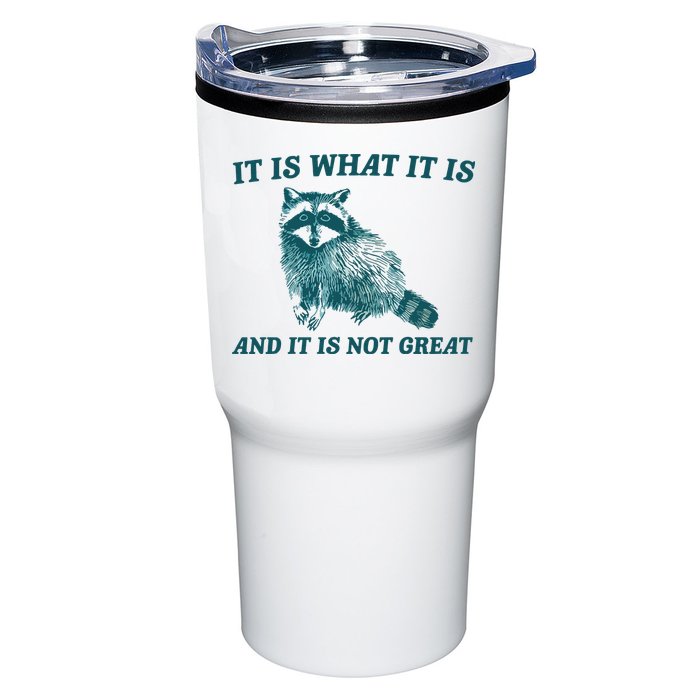 It Is What It Is And It Is Not Great Tumbler