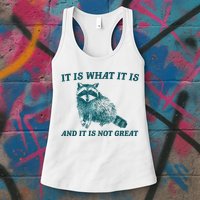 It Is What It Is And It Is Not Great Womens Tank Top