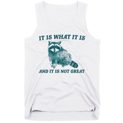 It Is What It Is And It Is Not Great Tank Top