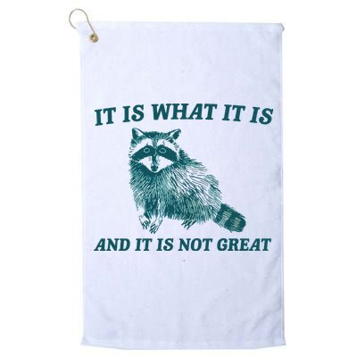 It Is What It Is And It Is Not Great Golf Towel
