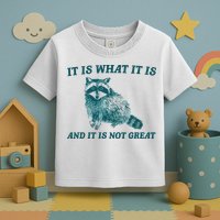 It Is What It Is And It Is Not Great Toddler T-Shirt