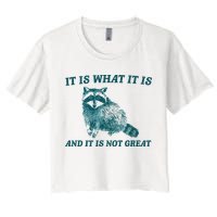 It Is What It Is And It Is Not Great Crop Top