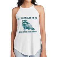 It Is What It Is And It Is Not Great Women's Perfect Tri Rocker Tank