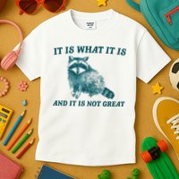 It Is What It Is And It Is Not Great Kids T-Shirt