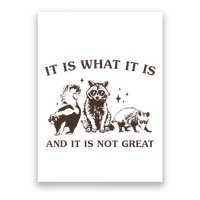 It Is What It Is And It Is Not Great Raccoon Poster