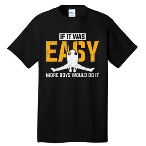 If It Was Easy More Boy Would Do It Gymnastics Tall T-Shirt