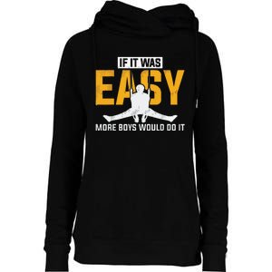 If It Was Easy More Boy Would Do It Gymnastics Womens Funnel Neck Pullover Hood