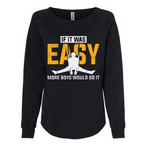 If It Was Easy More Boy Would Do It Gymnastics Womens California Wash Sweatshirt