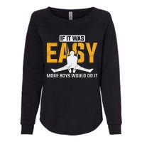 If It Was Easy More Boy Would Do It Gymnastics Womens California Wash Sweatshirt