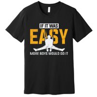 If It Was Easy More Boy Would Do It Gymnastics Premium T-Shirt