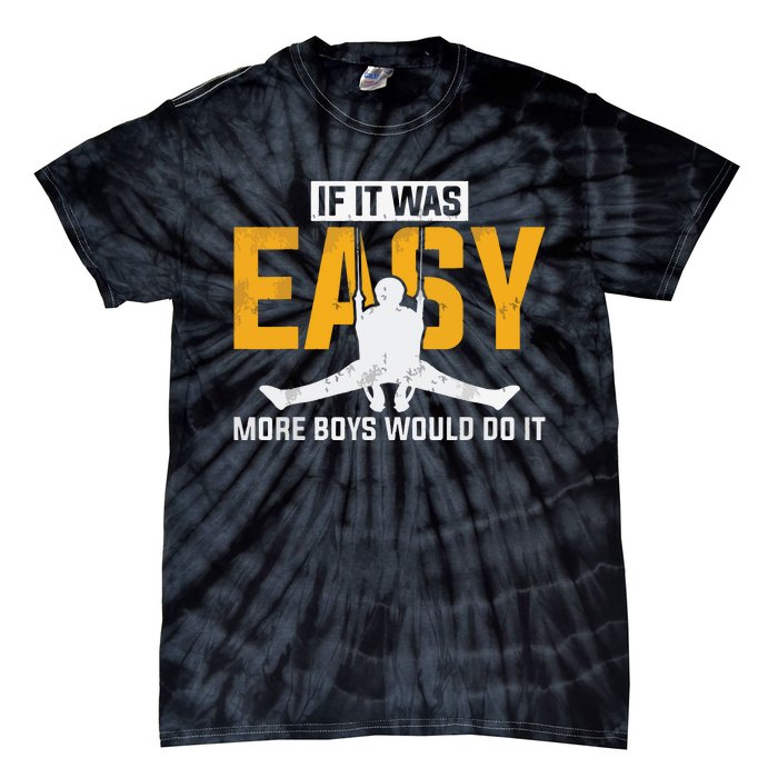 If It Was Easy More Boy Would Do It Gymnastics Tie-Dye T-Shirt