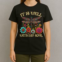 It Is Well With My Soul Dragonfly Floral Boho Christian God T-Shirt