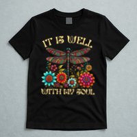 It Is Well With My Soul Dragonfly Floral Boho Christian God T-Shirt