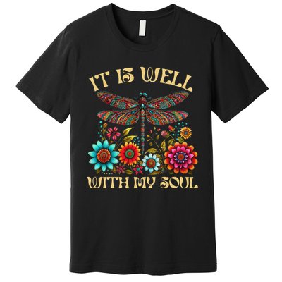 It Is Well With My Soul Dragonfly Floral Boho Christian God Premium T-Shirt