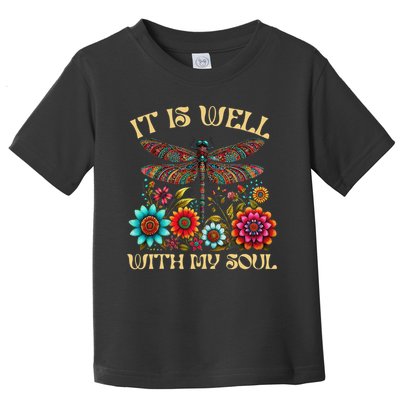 It Is Well With My Soul Dragonfly Floral Boho Christian God Toddler T-Shirt