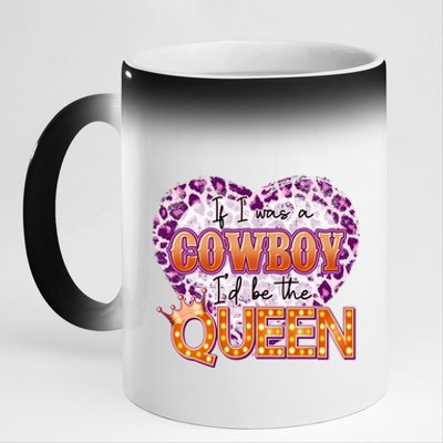 If I Was A Cowboy I'd Be The Queen 11oz Black Color Changing Mug