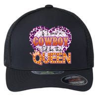If I Was A Cowboy I'd Be The Queen Flexfit Unipanel Trucker Cap