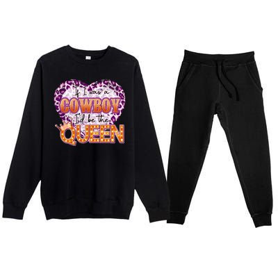 If I Was A Cowboy I'd Be The Queen Premium Crewneck Sweatsuit Set