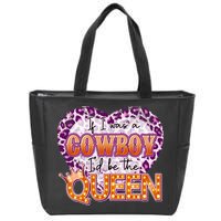 If I Was A Cowboy I'd Be The Queen Zip Tote Bag