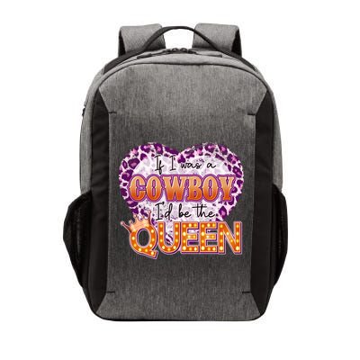 If I Was A Cowboy I'd Be The Queen Vector Backpack