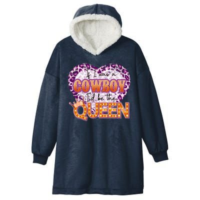 If I Was A Cowboy I'd Be The Queen Hooded Wearable Blanket