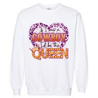If I Was A Cowboy I'd Be The Queen Garment-Dyed Sweatshirt