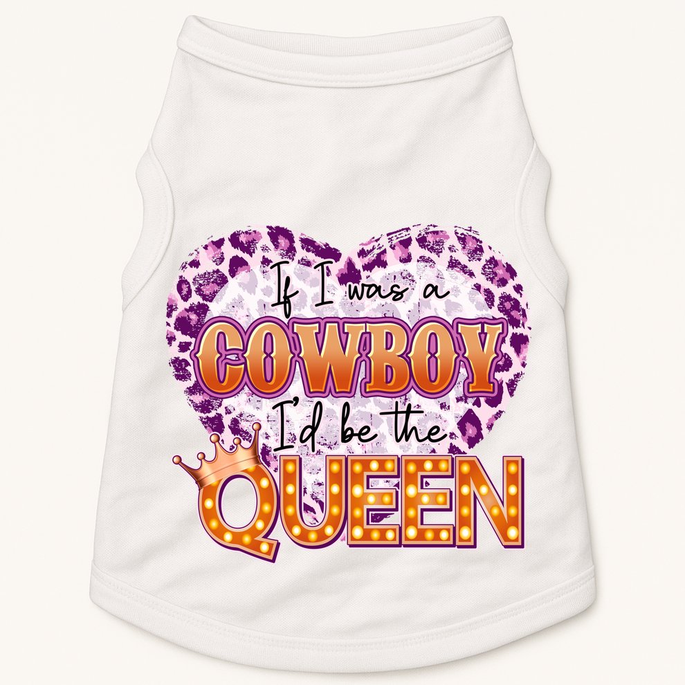 If I Was A Cowboy I'd Be The Queen Doggie Tank