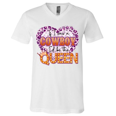 If I Was A Cowboy I'd Be The Queen V-Neck T-Shirt