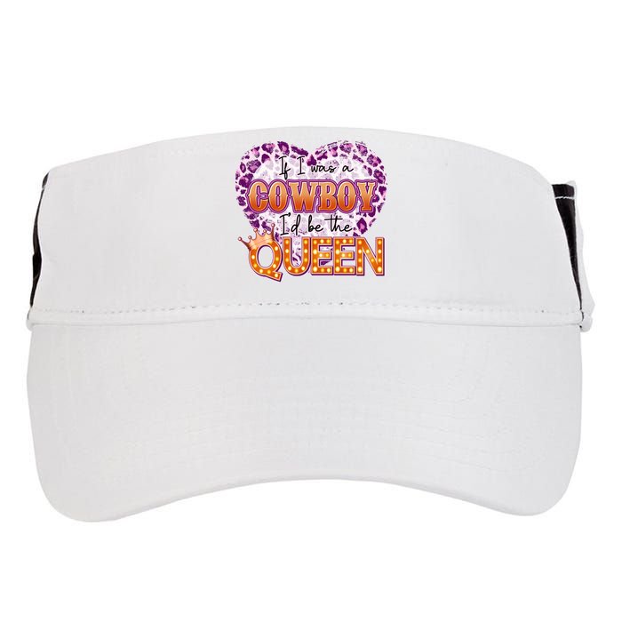 If I Was A Cowboy I'd Be The Queen Adult Drive Performance Visor