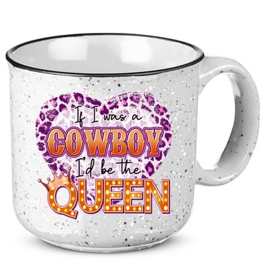 If I Was A Cowboy I'd Be The Queen 15oz Campfire Ceramic Mug