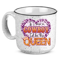 If I Was A Cowboy I'd Be The Queen 15oz Campfire Ceramic Mug